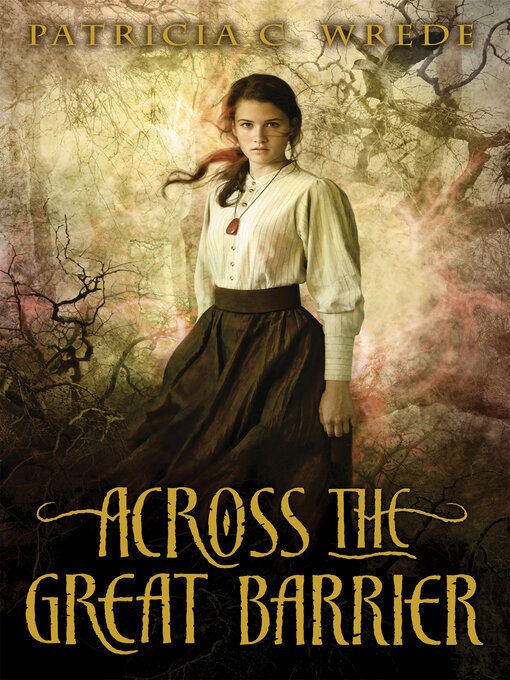 Title details for Across the Great Barrier by Patricia C. Wrede - Wait list